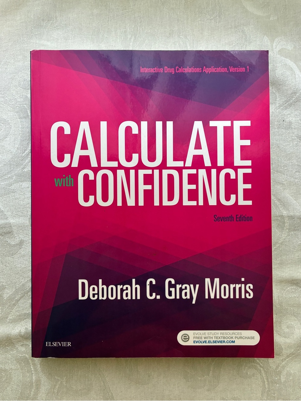Calculate With Confidence (7th Edition) Deborah C. Gray Morris Softcover